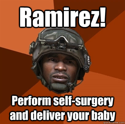 Ramirez! Perform self-surgery and deliver your baby - Ramirez! Perform self-surgery and deliver your baby  RAMIREZ!!