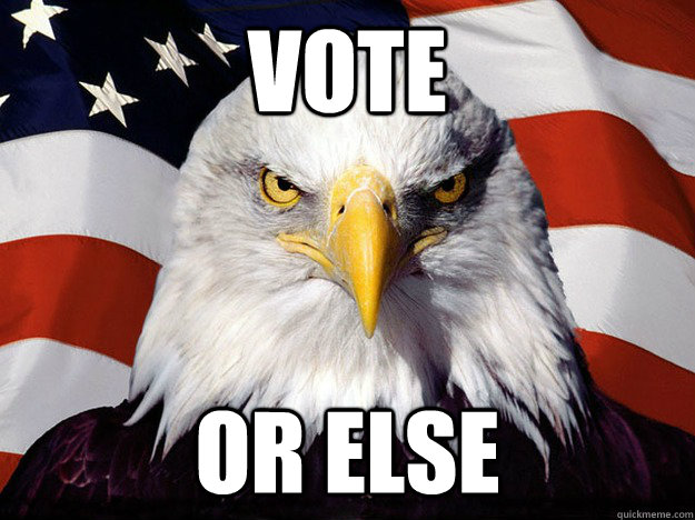 Vote or else  Evil American Eagle