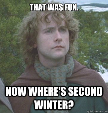 That was fun. Now where's second winter? - That was fun. Now where's second winter?  Misc