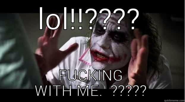 LOL!!???? FUCKING WITH ME.  ????? Joker Mind Loss