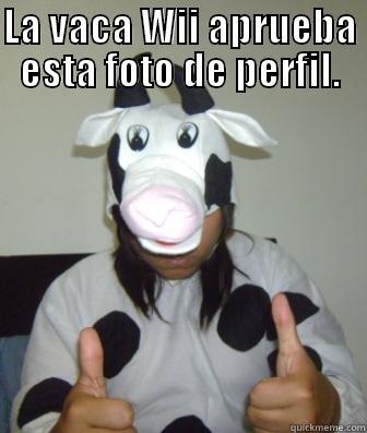 LA VACA WII APRUEBA ESTA FOTO DE PERFIL.  Misc