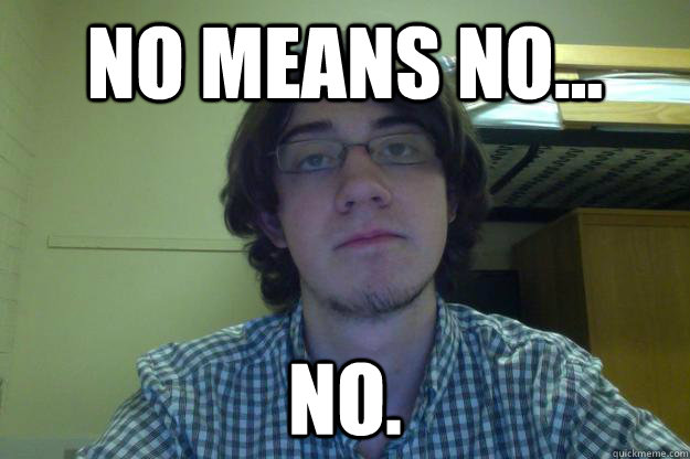 No means no... No.  Apathetic Pervert