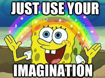 Just use your Imagination  Imagination SpongeBob