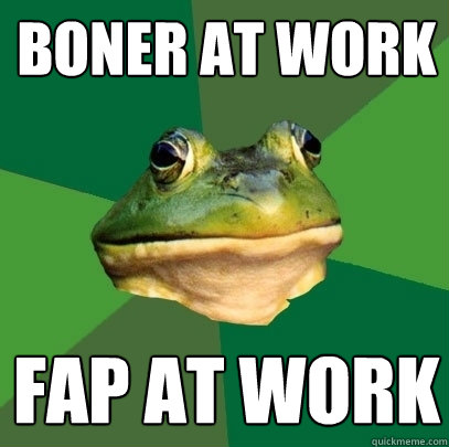 boner at work fap at work - boner at work fap at work  Foul Bachelor Frog