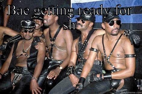 BAE GETTING READY FOR SH  Misc