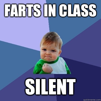 Farts in class Silent - Farts in class Silent  Success Kid