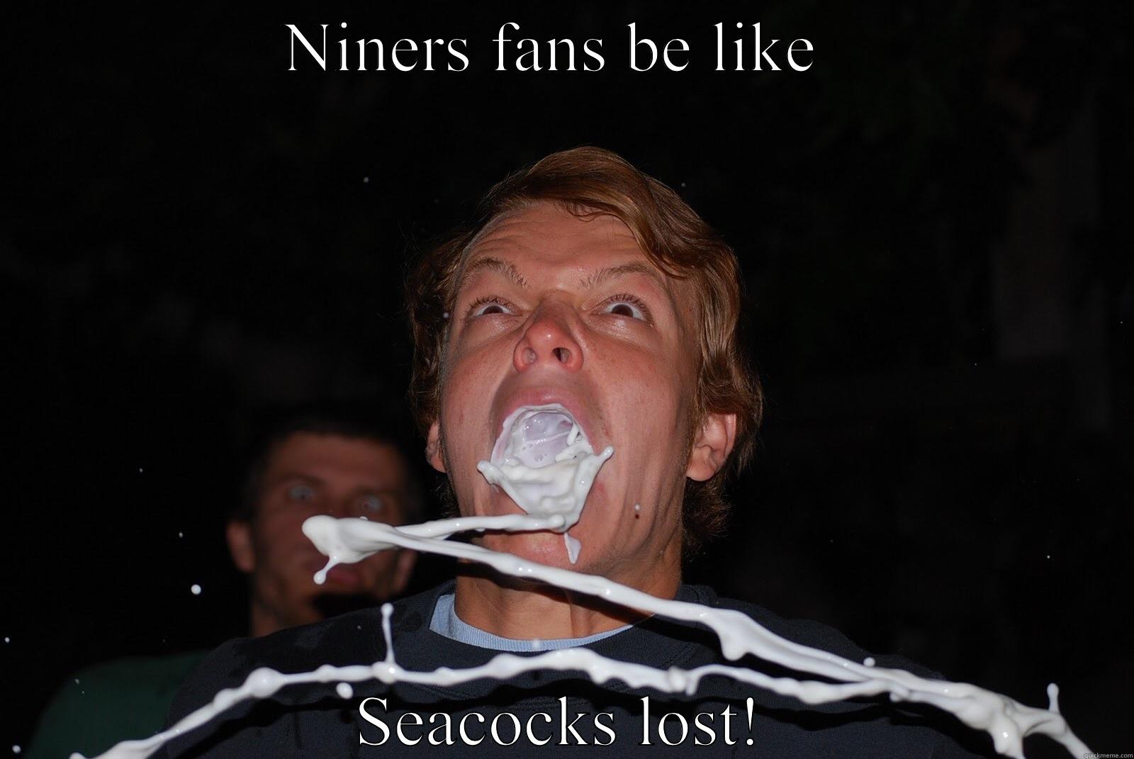 NINERS FANS BE LIKE  SEACOCKS LOST! Misc