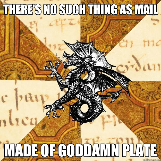 There's no such thing as mail Made of goddamn plate  