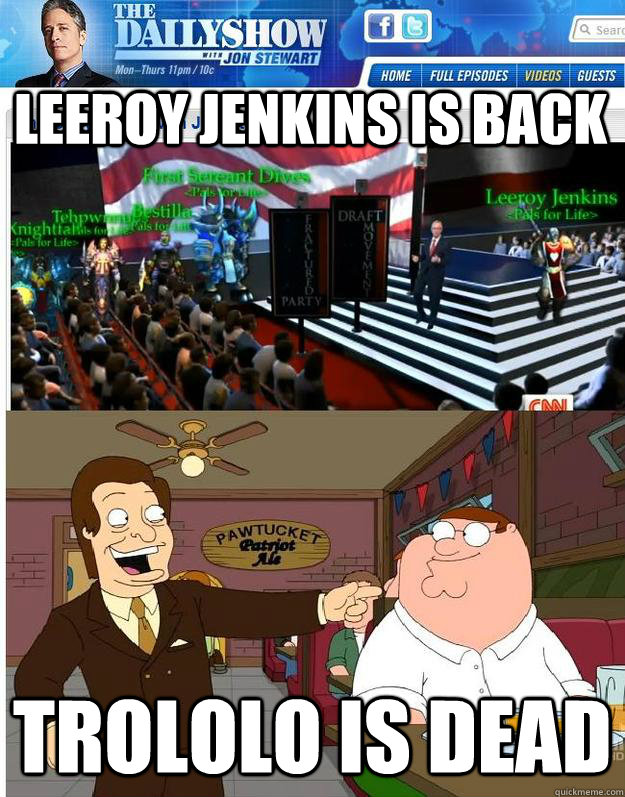 Leeroy Jenkins is Back Trololo is dead  what I learned from television