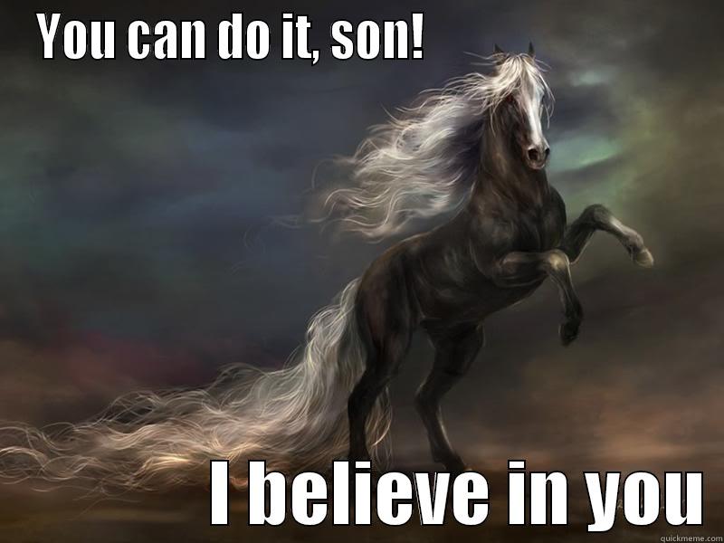 YOU CAN DO IT, SON!                                            I BELIEVE IN YOU Misc