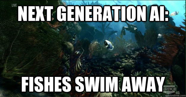 NExt generation AI: Fishes swim away - NExt generation AI: Fishes swim away  Misc