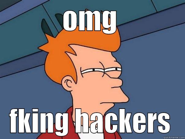 OMG FKING HACKERS Futurama Fry