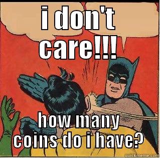 I DON'T CARE!!! HOW MANY COINS DO I HAVE? Slappin Batman