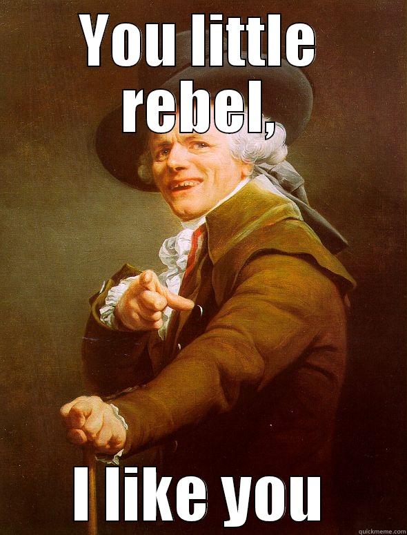 YOU LITTLE REBEL, I LIKE YOU Joseph Ducreux