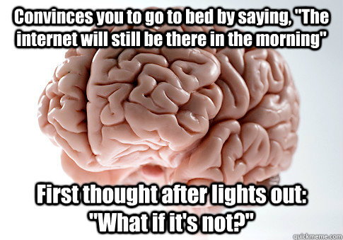 Convinces you to go to bed by saying, 