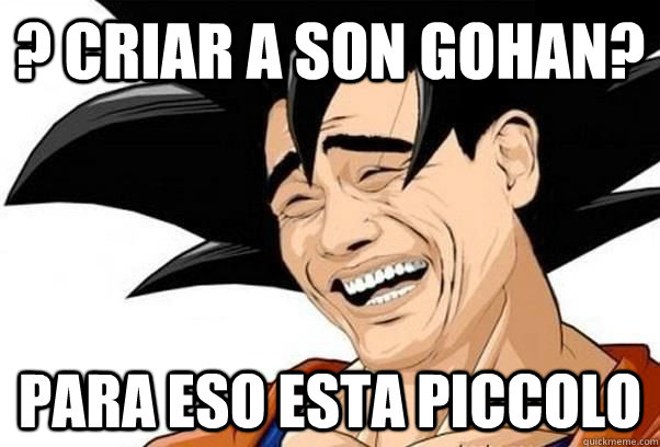 ? criar a son gohan? para eso esta piccolo  