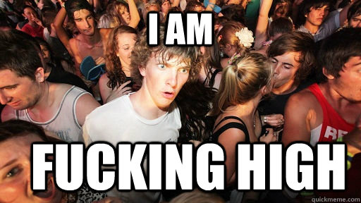 I am Fucking high  Sudden Clarity Clarence