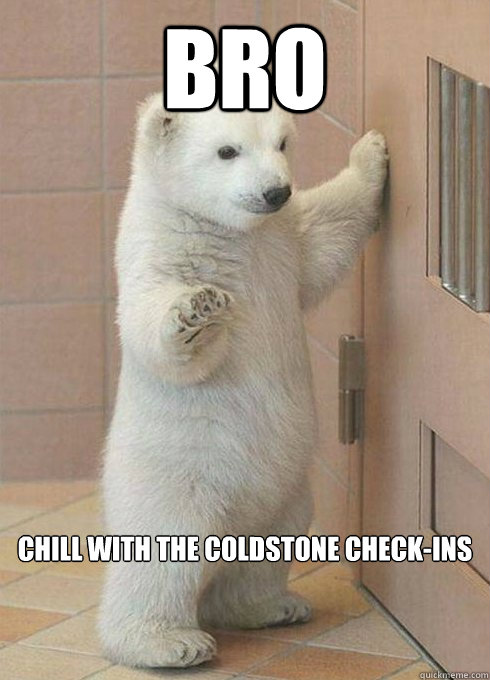 Bro Chill with the Coldstone Check-ins - Bro Chill with the Coldstone Check-ins  Chill Out Polar BEar