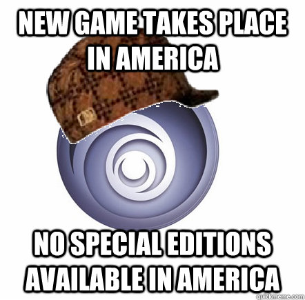 New game takes place in America no special editions available in america  scumbag ubisoft