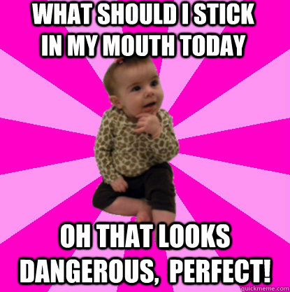 What Should i stick in my mouth today Oh that looks dangerous,  perfect!  