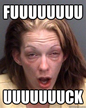 FUUUUUUUU UUUUUUUCK - FUUUUUUUU UUUUUUUCK  FUUUUUUUUUUUUCK
