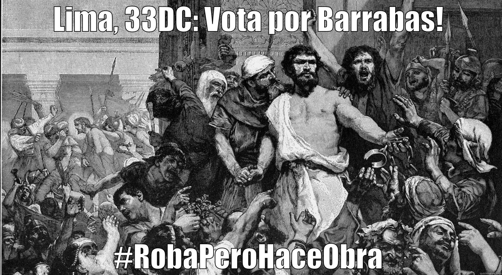 LIMA, 33DC: VOTA POR BARRABAS! #ROBAPEROHACEOBRA Misc