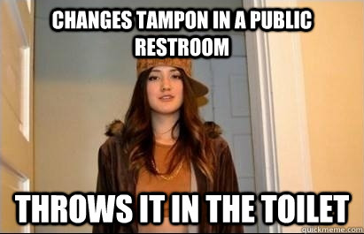 Changes tampon in a public restroom throws it in the toilet - Changes tampon in a public restroom throws it in the toilet  Scumbag Stacy