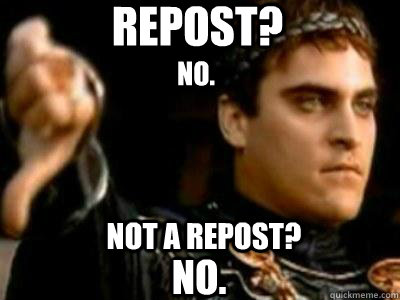 Repost? No. Not a repost? No.  Downvoting Roman