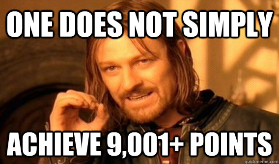 One does not simply achieve 9,001+ points  One does not simply beat skyrim