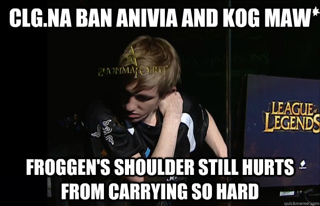 CLG.NA ban Anivia and kog maw Froggen's shoulder still hurts from carrying so hard - CLG.NA ban Anivia and kog maw Froggen's shoulder still hurts from carrying so hard  Froggen Carry