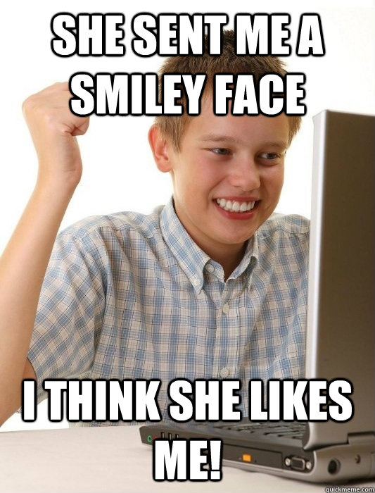 She sent me a smiley face I think she likes me! - She sent me a smiley face I think she likes me!  Misc