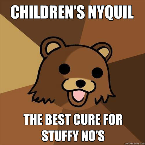 Children’s Nyquil The Best cure for Stuffy No’s  Pedobear