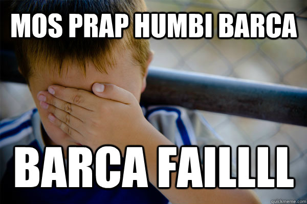 MOS PRAP HUMBI BARCA BARCA FAILLLL  Confession kid