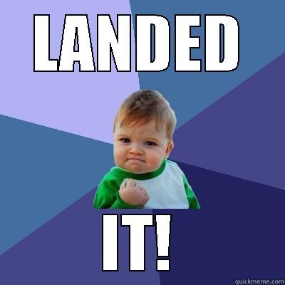 LANDED IT! Success Kid