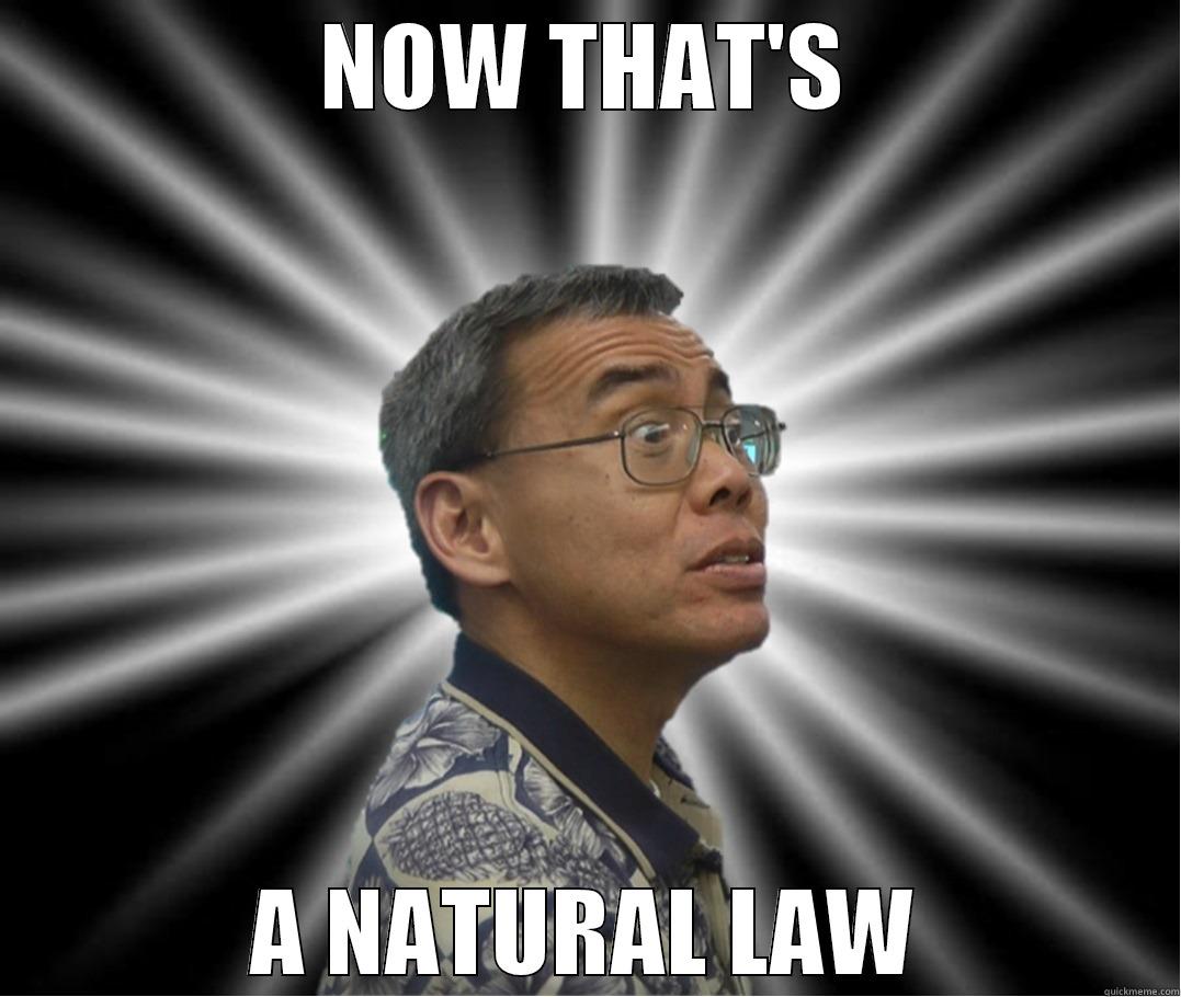 NOW THAT'S A NATURAL LAW Misc