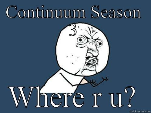 CONTINUUM SEASON 3 WHERE R U? Y U No