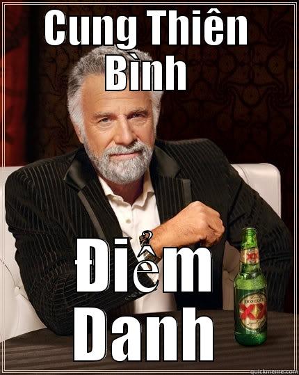 CUNG THIÊN BÌNH ĐIỂM DANH The Most Interesting Man In The World