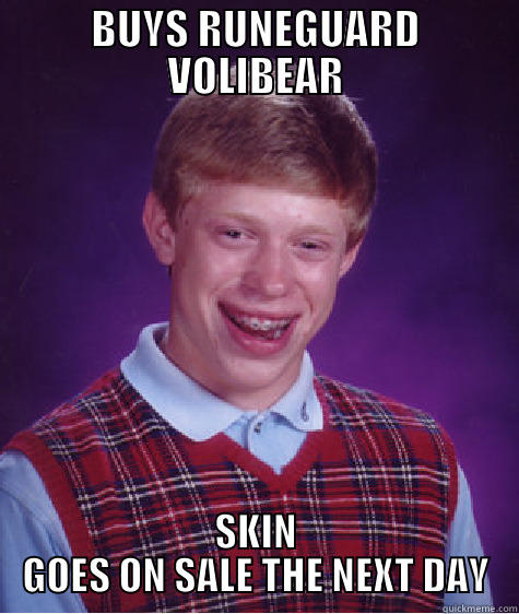 BUYS RUNEGUARD VOLIBEAR SKIN GOES ON SALE THE NEXT DAY Bad Luck Brian