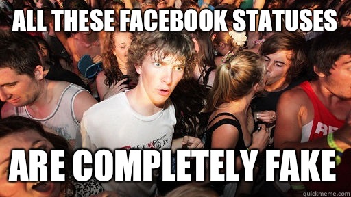 All these Facebook statuses Are completely fake - All these Facebook statuses Are completely fake  Sudden Clarity Clarence