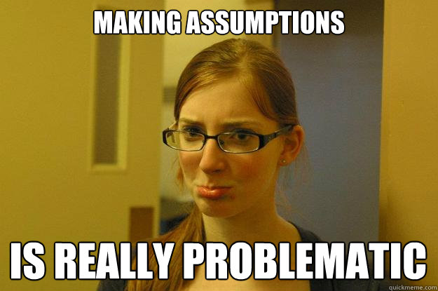 Making assumptions  Is really problematic   scolding beth