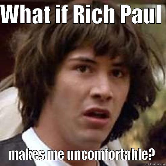 Whoa, Rich Paul? - WHAT IF RICH PAUL  MAKES ME UNCOMFORTABLE? conspiracy keanu