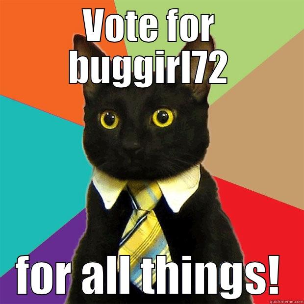 VOTE FOR BUGGIRL72 FOR ALL THINGS! Business Cat