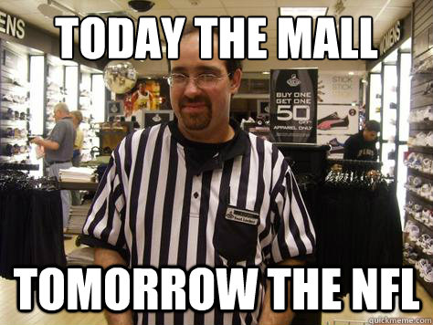 today the mall tomorrow the nfl  NFL Replacement Ref