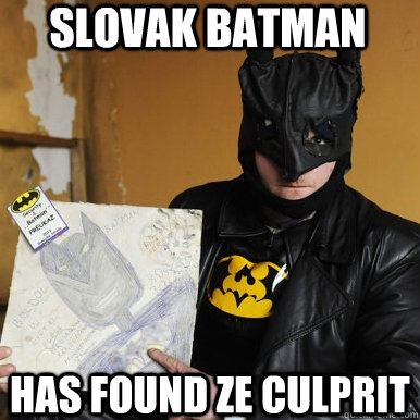 slovak batman has found ze culprit  Slovak Batman