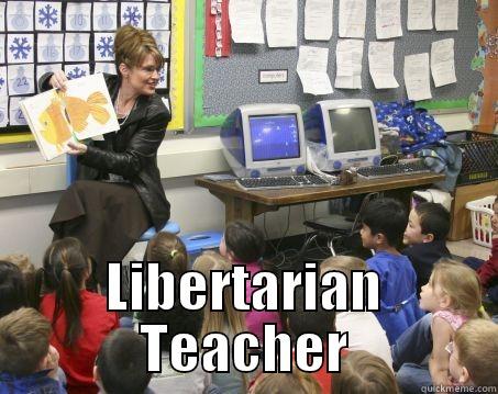 Sarah Palin -  LIBERTARIAN TEACHER Misc
