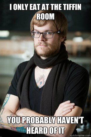 I only eat at the Tiffin Room You Probably Haven't Heard of it  Hipster Barista