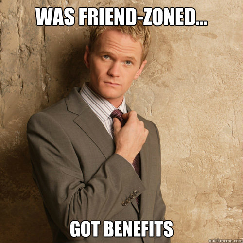 Was friendzoned... Got Benefits Misc quickmeme