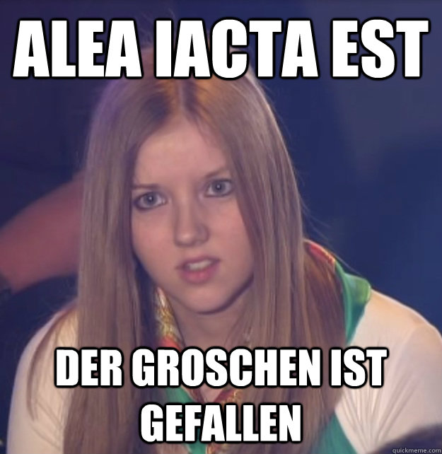 Alea iacta est der groschen ist gefallen  scumbag gameshow helper