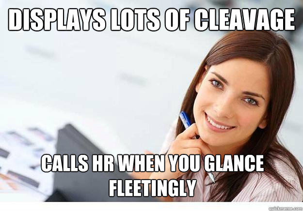 displays lots of cleavage calls hr when you glance fleetingly  Hot Girl At Work