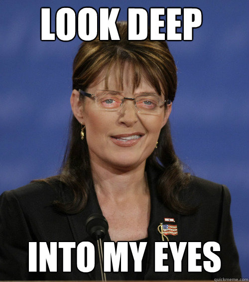 look deep into my eyes - look deep into my eyes  Buscemi Palin